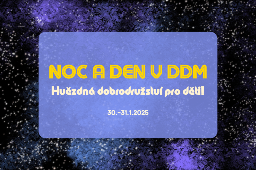 Noc a den v DDM - Hvězdná dobrodružství pro děti!