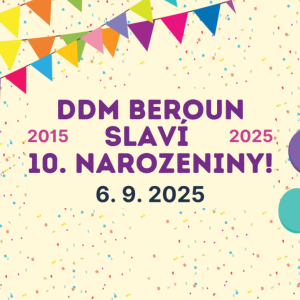 DDM BEROUN SLAVÍ 10. NAROZENINY!