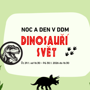 Noc a den v DDM - Dinosauří svět!