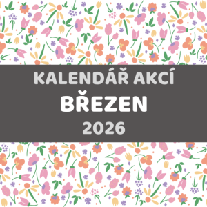 KALENDÁŘ AKCÍ - BŘEZEN 2026