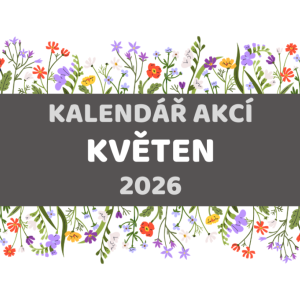 KALENDÁŘ AKCÍ - KVĚTEN 2026