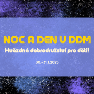 Noc a den v DDM - Hvězdná dobrodružství pro děti!